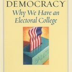 Securing Democracy: Why We Have an Electoral College