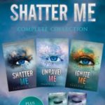 Shatter Me Complete Collection (Shatter Me; Destroy Me; Unravel Me; Fracture Me; Ignite Me)
