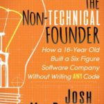 The Non-Technical Founder: How a 16-Year Old Built a Six Figure Software Company Without Writing any Code