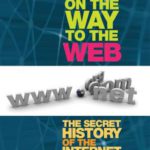 On the way to the Web: the secret history of the Internet and its founders