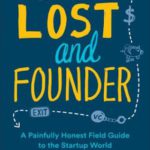 Lost and Founder: A Painfully Honest Field Guide to the Startup World