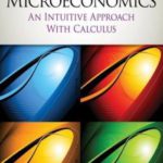 Microeconomics: An Intuitive Approach with Calculus