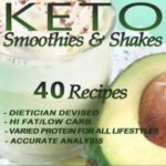 TRUE KETO Smoothies and Shakes: 40 Recipes by a Registered and Licensed Dietician that are Low Carb, Hi Fat, with Varied Levels of Protein to Cater for … Requirements