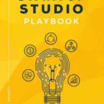 Startup Studio Playbook: For entrepreneurs, pioneers and creators who want to build ventures faster and with higher chance of success. Master the studio framework and start building