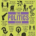 The Politics Book (Big Ideas Simply Explained)