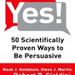 Yes! – 50 Scientifically Proven Ways to Be Persuasive
