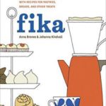 Fika : the art of the Swedish coffee break, with recipes for pastries, breads, and other treats