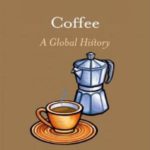 Coffee: A Global History