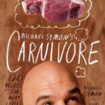 Michael Symon’s Carnivore: 120 Recipes for Meat Lovers
