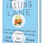 Life in the Fasting Lane: The Essential Guide to Making Intermittent Fasting Simple, Sustainable, and Enjoyable