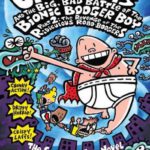 Captain Underpants and the Big Bad Battle of the Bionic Booger Boy, Part 2: The Revenge of the Ridiculous Robo-Boogers