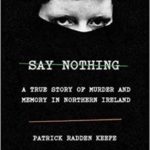 Say Nothing: A True Story of Murder and Memory in Northern Ireland