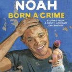 Born a Crime: Stories from a South African Childhood