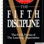 The Fifth Discipline: The Art & Practice of The Learning Organization