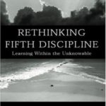 Rethinking the Fifth Discipline: Learning Within the Unknowable