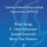 Presence: An Exploration of Profound Change in People, Organizations and Society