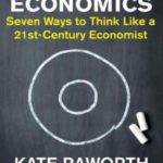 Doughnut Economics: Seven ways to think like a 21st-century economist