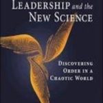Leadership and the New Science: Discovering Order in a Chaotic World