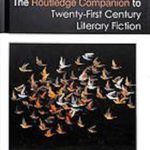 The Routledge Companion To Twenty-First Century Literary Fiction