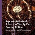 Representations of Science in Twenty-First-Century Fiction: Human and Temporal Connectivities