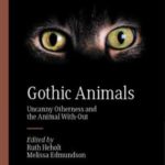 Gothic Animals: Uncanny Otherness And The Animal With-Out