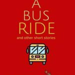 A Bus Ride and Other Short Stories