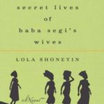 The Secret Lives of Baba Segi’s Wives: A Novel