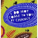 I Do Not Come to You by Chance