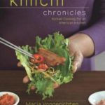The kimchi chronicles : rediscovering Korean cooking for an American kitchen