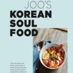 Judy Joo’s Korean Soul Food Authentic dishes and modern twists