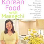 Cooking Korean Food with Maangchi: Traditional Korean recipes