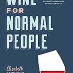 Wine for normal people : a guide for real people who like wine, but not the snobbery that goes with it