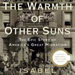 The Warmth of Other Suns: The Epic Story of America’s Great Migration