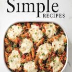 The Best Simple Recipes More than 200 Flavorful, Foolproof Recipes That Cook in 30 Minutes or Less