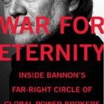 War for Eternity: Inside Bannon’s Far-Right Circle of Global Power Brokers