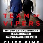 Team of Vipers: My 500 Extraordinary Days in the Trump White House