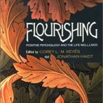 Flourishing: Positive Psychology and the Life Well-Lived