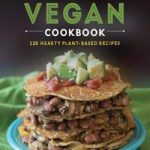 The High-Protein Vegan Cookbook 125+ Hearty Plant-Based Recipes