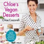 Chloe’s Vegan Desserts: More than 100 Exciting New Recipes for Cookies and Pies, Tarts and Cobblers, Cupcakes and Cakes–and More!