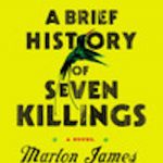 A Brief History of Seven Killings : A Novel