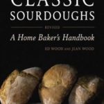 Classic Sourdoughs, Revised: A Home Baker’s Handbook