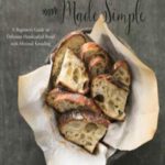 Artisan Sourdough Made Simple: A Beginner’s Guide to Delicious Handcrafted Bread with Minimal Kneading