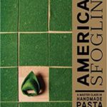 American Sfoglino: A Master Class in Handmade Pasta (Pasta Cookbook, Italian Cooking Books, Pasta and Noodle Cooking)