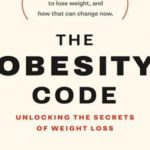 The Obesity Code: Unlocking the Secrets of Weight Loss