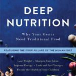 Deep Nutrition: Why Your Genes Need Traditional Food
