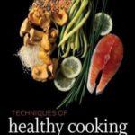Techniques of Healthy Cooking