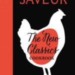 Saveur: The New Classics Cookbook: More than 1,000 of the world’s best recipes for today’s kitchen