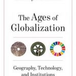 The Ages of Globalization: Geography, Technology, and Institutions