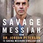Savage Messiah: How Dr. Jordan Peterson Is Saving Western Civilization
