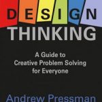 Design Thinking: A Guide to Creative Problem Solving for Everyone